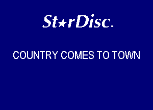 Sterisc...

COUNTRY COMES TO TOWN