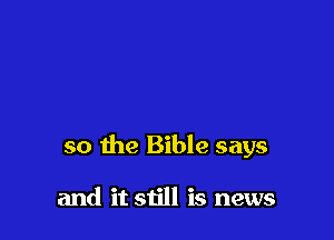 so the Bible says

and it still is news