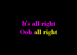 It's all right

0011 all right