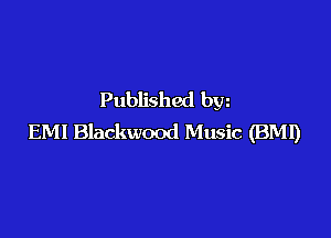 Published bw

EMI Blackwood Music (BMI)