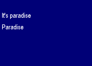 Ifs paradise

Paradise