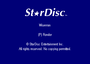 Sterisc...

Wiseman

(P) Rondm

Q StavOuzc Entertamment Inc
FJI nghts reserved No copying permuted,