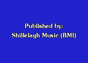Published by

Shillelagh Music (BMI)