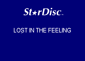 Steriscm

LOST IN THE FEELING