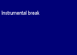 Instrumental break