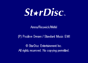 Sthisc...

)QrenaJResuuickaefcl

(P) Positve Dream 1' Standard Musnc EMI

StarDisc Entertainmem Inc
All nghta reserved No ccpymg permitted