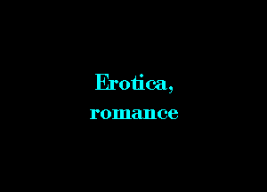 Erotica,

romance