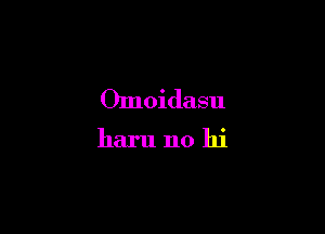 Omoidasu

haru no hi