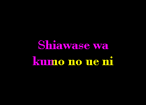 Shiawase WEI

kumo n0 ue ni