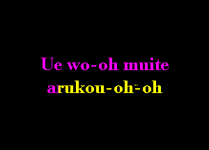 Ue wo-oh muite

arukou- oh'- oh