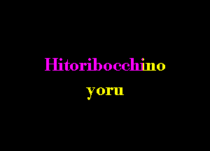 Hitoribocchino

yoru