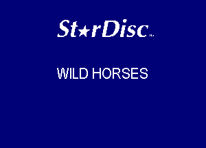 Sthisc...

WILD HORSES