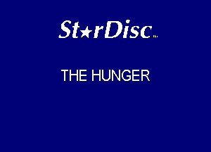 Sterisc...

THE HUNGER