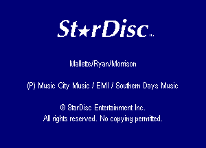 SHrDisc...

MallwelRyanIMonison

mmmmmmlsuummysm

(9 StarDIsc Entertaxnment Inc.
NI rights reserved No copying pennithed.