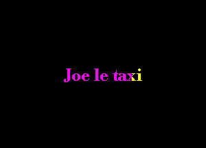 Joe 16 taxi