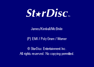 Sterisc...

JameafK ImballlMc Bnde

(?)EIJIIPolmenfwanm

Q StarD-ac Entertamment Inc
All nghbz reserved No copying permithed,