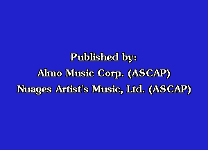 Published byz
Almo Music Corp. (ASCAP)

Nuages Artist's Music, Ltd. (ASCAP)