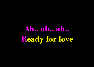 Ready for love