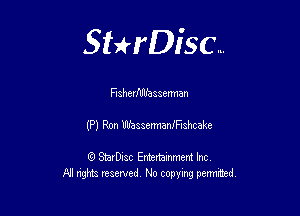Sthisc...

Hshemlh'assenmn

(P) Ron mhssennaanlshcake

StarDisc Entertainmem Inc
All nghta reserved No ccpymg permitted