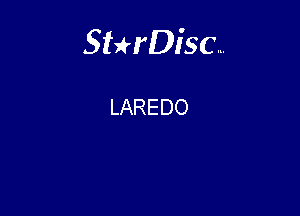 Sterisc...

LAREDO