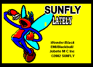 WonderfBIack

EMIJBIackbullr
Jobete M C Inc

.2002 SUNFLY