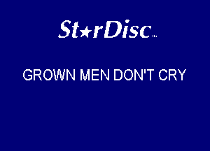 Sterisc...

GROWN MEN DON'T CRY