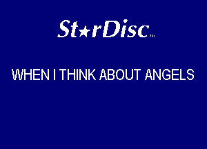 Sthisa.

WHEN I THINK ABOUT ANGELS