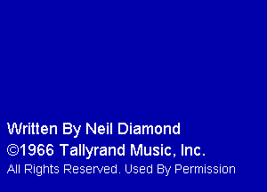 Written By Neil Diamond

(Q1966 Tallyrand Music, Inc.
All Rights Reserved Used By Permission