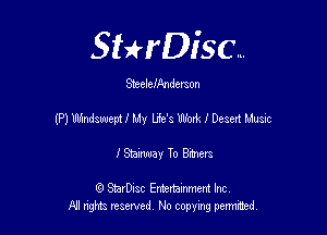 SHrDisc...

Steelcmndmon

(P) Inlindswem I My Ue's Woxk I Desert Music

IShmey To Bmers

(Q SmrDIsc Entertainment Inc
NI rights reserved, No copying permithecl