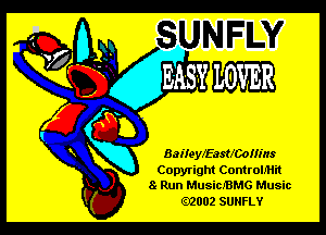 Baiieyffastmouins

Copyright ControlJHit
8 Run MusicJBMG Music

.2002 SUNFLY