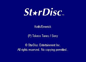 Sterisc...

KefNEmenck

(P) Toheco Tunes I Son!

8) StarD-ac Entertamment Inc
All nghta reserved No copying perrnmed,,
