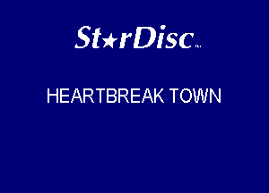 Sterisc...

HEARTBREAK TOWN