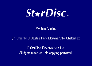 SHrDisc...

MontanalDading

(P) Bms N SadEdes Pax'r. Moemllte Gmierbox

(9 StarDIsc Entertaxnment Inc.
NI rights reserved No copying pennithed.