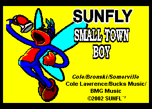 CoiefBronskixSomervine
Cole LawrenceJBucks Music!
BMG Music

.2002 SUNFL