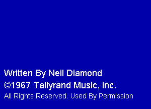 Written By Neil Diamond

(Q1967 Tallyrand Music, Inc.
All Rights Reserved Used By Permission