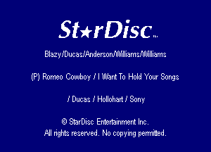 SHrDisc...

BlazyfbucasmndersonflllfnlliamsflMlliams

(P) Romeo Cowboy I I Want To Hold Your Songs

IDucas I Houoharti Sony

(9 SmrDIsc Entertainment Inc
NI rights reserved, No copying permithecl