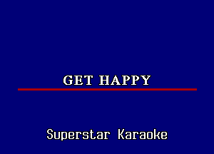 GFTHAPPY

Superstar Karaoke