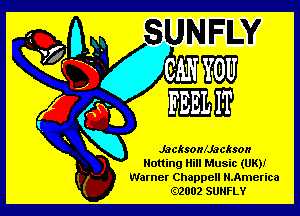 V

Notting Hill Music (UK)!

' ' Warner Chappell ILAmerica
02002 SUNFLY

Q- IK '
xx- -
A in
5X Jacksondackson
ix)