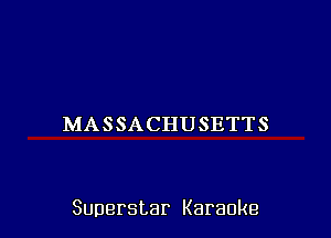 MASSACHUSETTS

Superstar Karaoke