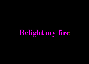 Relight my Ere