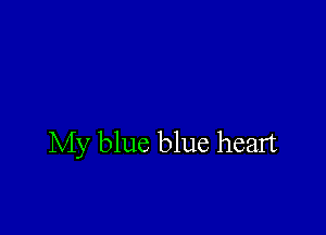 My blue blue heart