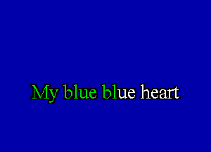My blue blue heart
