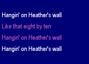 Hangin' on Heathefs wall

Hangin' on Heather's wall