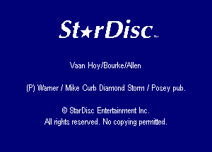 SHrDisc...

Vaan Holeowkeren

mmnwxmbummxpmym

(9 StarDIsc Entertaxnment Inc.
NI rights reserved No copying pennithed.