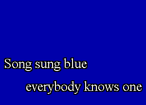 Song sung blue

everybody knows one