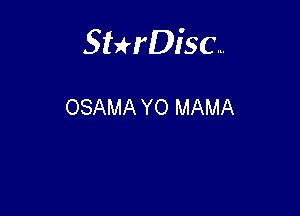 Sterisc...

OSAMA YO MAMA