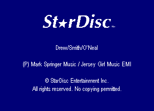 SHrDisc...

Dntwl Smith! 0' Neal

(P) M Spmger Lame Hersey Giri lfnsic ELII

(9 StarDIsc Entertaxnment Inc.
NI rights reserved No copying pennithed.