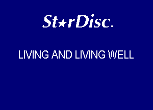 Sterisc...

LIVING AND LIVING WELL