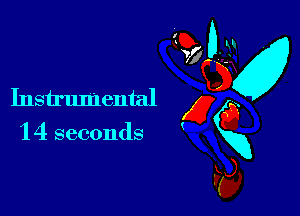 Instrumental ' x
14 seconds gxg
Fa,