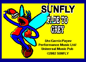 WeZCUrriefPayne
Pelformance Music Ltd!
Universal Music Pub

.2002 SUNFLY